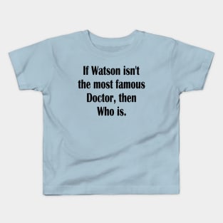 Dr Who and Dr. Watson funny Kids T-Shirt